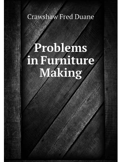 Problems in Furniture Making