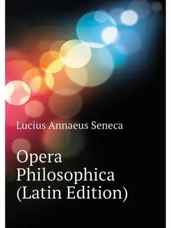 Opera Philosophica (Latin Edition)