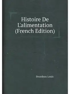 Histoire De L'alimentation (French Ed