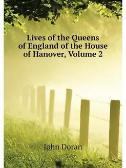 Lives of the Queens of England of the