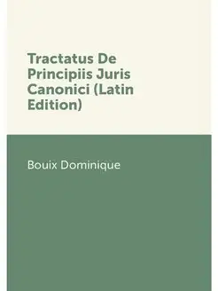 Tractatus De Principiis Juris Canonic