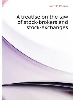 A treatise on the law of stock-broker