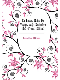 En Russie, Notes De Voyage, Aoôt-Septembre 1897 (Fre