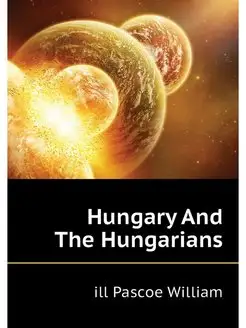 Hungary And The Hungarians