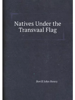 Natives Under the Transvaal Flag