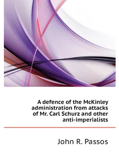 A defence of the McKinley administration from attack