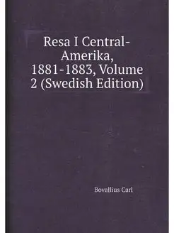 Resa I Central-Amerika, 1881-1883, Vo