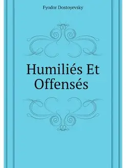 Humilies Et Offenses (French Edition)