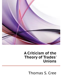 A Criticism of the Theory of Trades' Unions