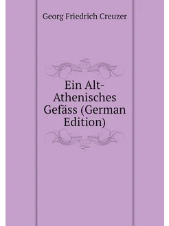 Ein Alt-Athenisches Gefäss (German Edition)