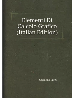 Elementi Di Calcolo Grafico (Italian Edition)