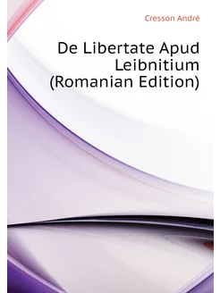 De Libertate Apud Leibnitium (Romanian Edition)