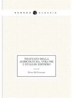 Trattato Della Agricoltura, Volume 2