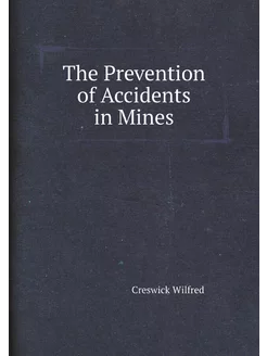 The Prevention of Accidents in Mines