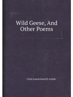 Wild Geese, And Other Poems