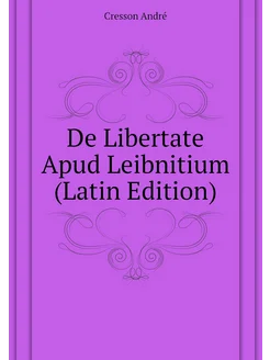 De Libertate Apud Leibnitium (Latin Edition)