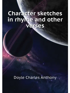 Character sketches in rhyme and other verses