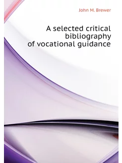 A selected critical bibliography of vocational guidance