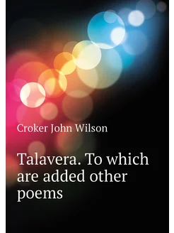 Talavera. To which are added other poems