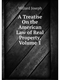 A Treatise On the American Law of Rea