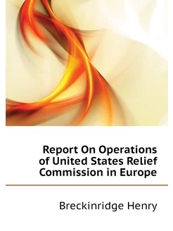 Report On Operations of United States Relief Commiss