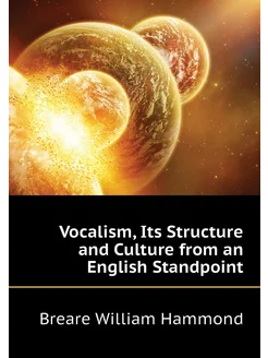 Vocalism, Its Structure and Culture from an English