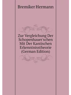 Zur Vergleichung Der Schopenhauer'schen Mit Der Kant