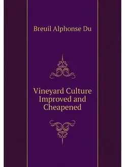 Vineyard Culture Improved and Cheapened