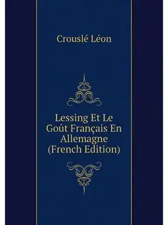 Lessing Et Le Gout Francais En Allema