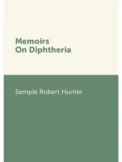 Memoirs On Diphtheria