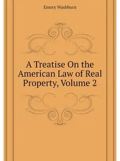 A Treatise On the American Law of Rea