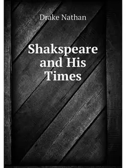 Shakspeare and His Times