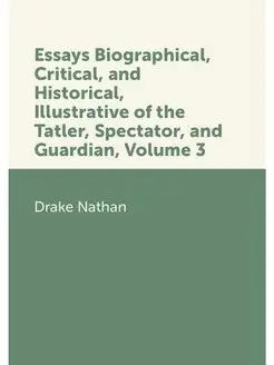 Essays Biographical, Critical, and Hi