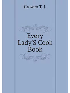 Every Lady'S Cook Book