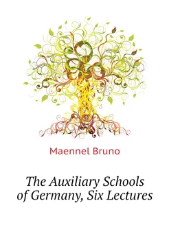 The Auxiliary Schools of Germany, Six Lectures