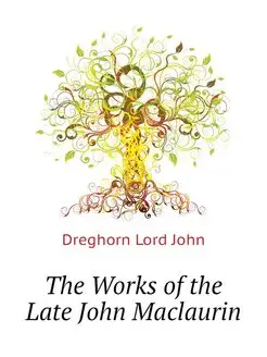 The Works of the Late John Maclaurin