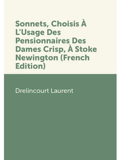 Sonnets, Choisis À L'Usage Des Pensionnaires Des Dam