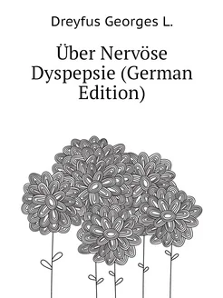 Über Nervöse Dyspepsie (German Edition)