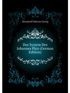 Das System Des Johannes Pico (German Edition)