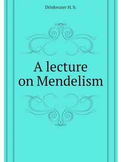 A lecture on Mendelism