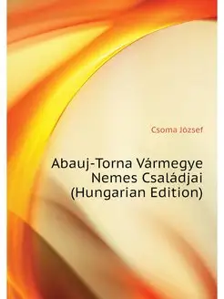 Abauj-Torna Varmegye Nemes Csaladjai