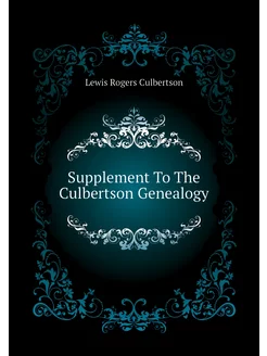 Supplement To The Culbertson Genealogy