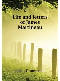 Life and letters of James Martineau