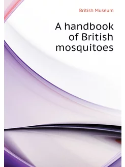 A handbook of British mosquitoes