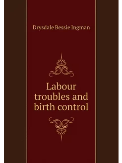 Labour troubles and birth control