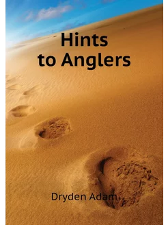 Hints to Anglers