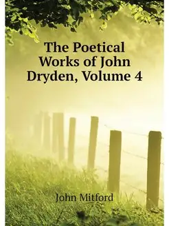 The Poetical Works of John Dryden, Vo