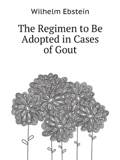 The Regimen to Be Adopted in Cases of Gout