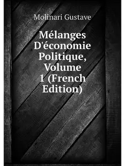 Melanges D'economie Politique, Volume