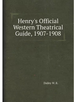 Henry's Official Western Theatrical Guide, 1907-1908